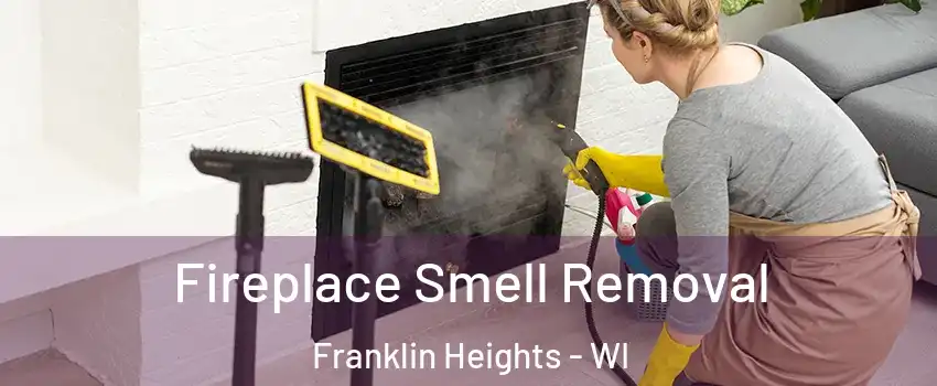 Fireplace Smell Removal Franklin Heights - WI