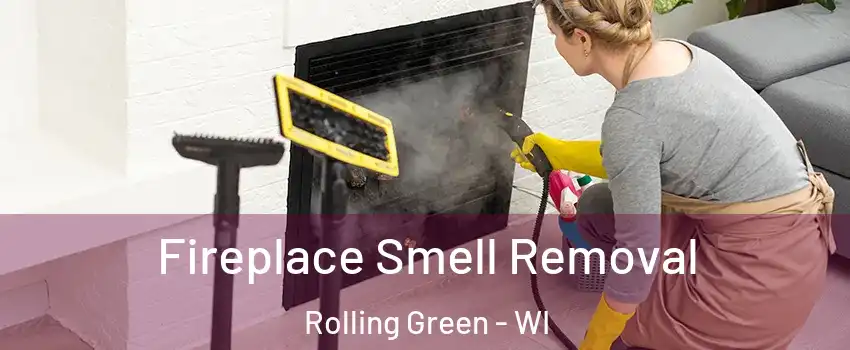 Fireplace Smell Removal Rolling Green - WI