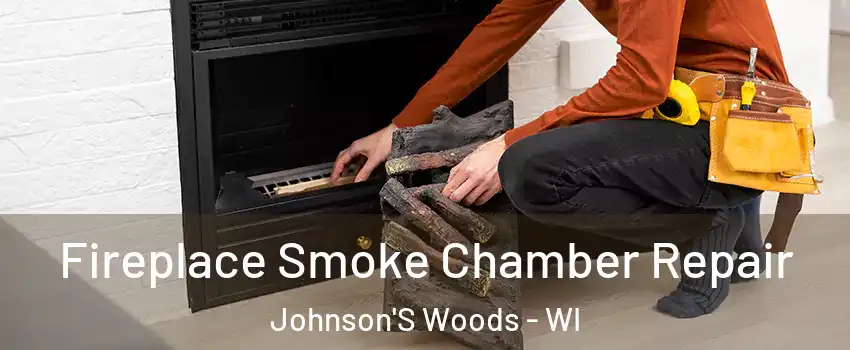 Fireplace Smoke Chamber Repair Johnson'S Woods - WI