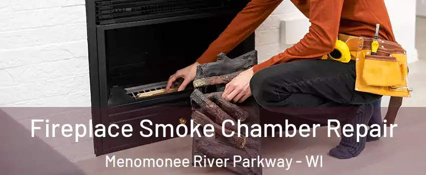 Fireplace Smoke Chamber Repair Menomonee River Parkway - WI