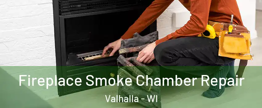 Fireplace Smoke Chamber Repair Valhalla - WI