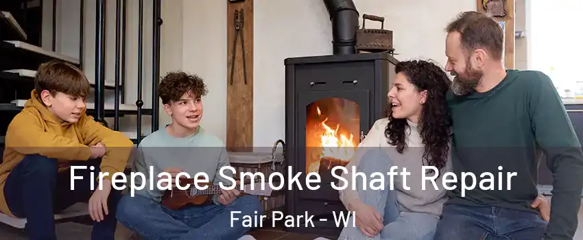 Fireplace Smoke Shaft Repair Fair Park - WI