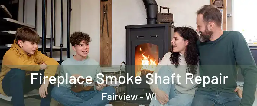 Fireplace Smoke Shaft Repair Fairview - WI