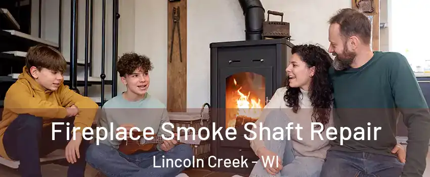 Fireplace Smoke Shaft Repair Lincoln Creek - WI