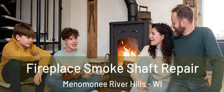 Fireplace Smoke Shaft Repair Menomonee River Hills - WI