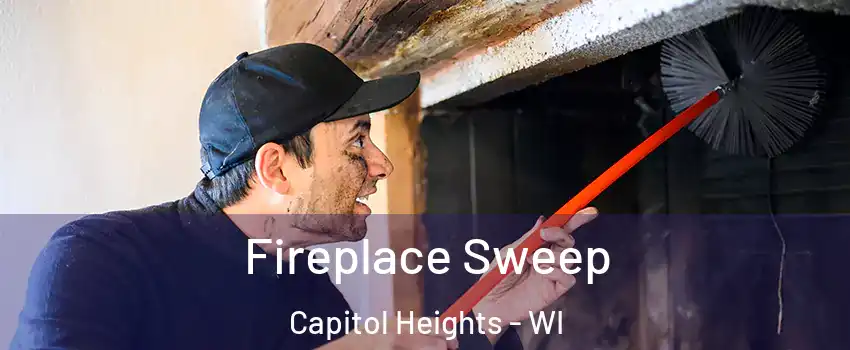 Fireplace Sweep Capitol Heights - WI