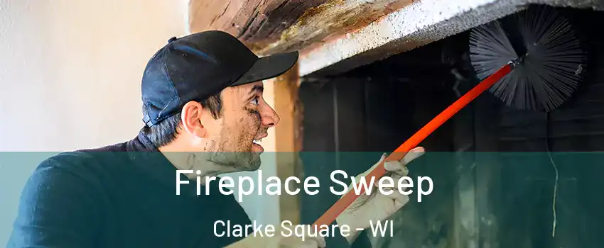 Fireplace Sweep Clarke Square - WI