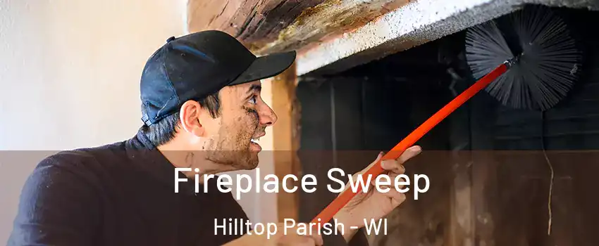 Fireplace Sweep Hilltop Parish - WI