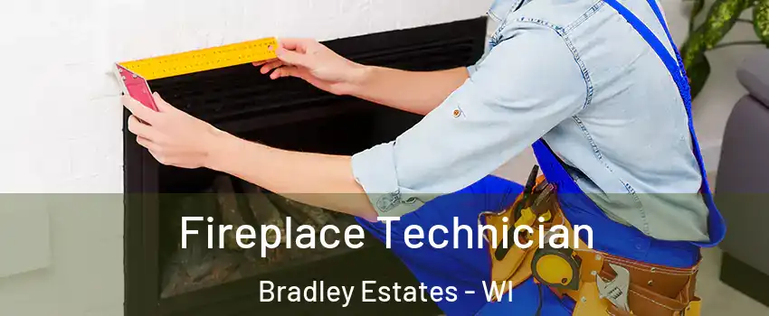 Fireplace Technician Bradley Estates - WI