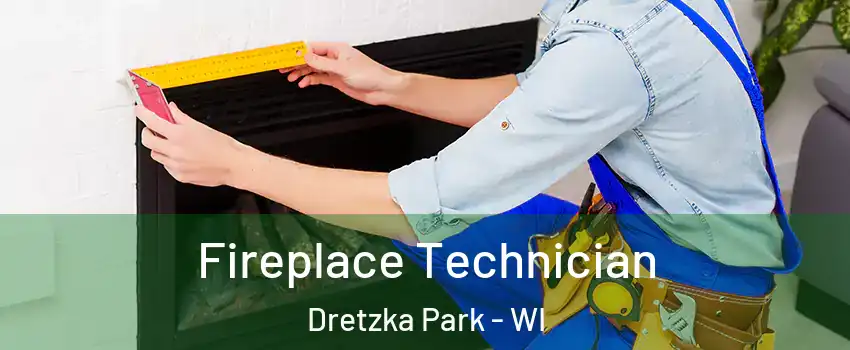 Fireplace Technician Dretzka Park - WI