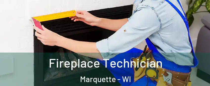 Fireplace Technician Marquette - WI