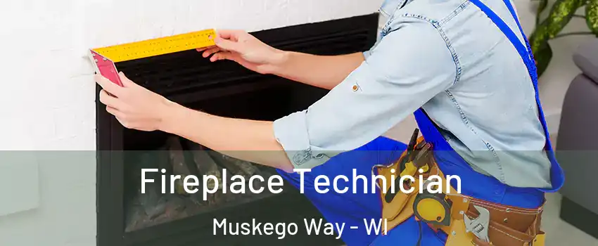 Fireplace Technician Muskego Way - WI