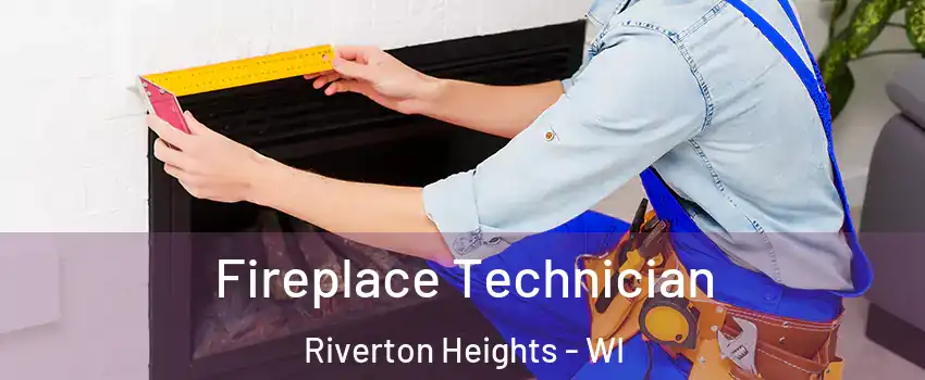 Fireplace Technician Riverton Heights - WI