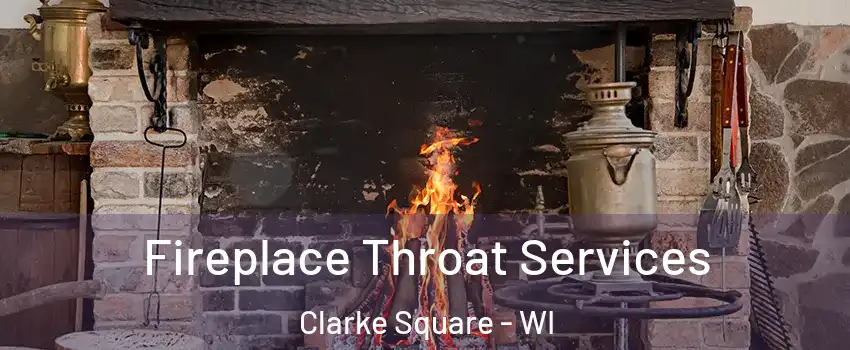 Fireplace Throat Services Clarke Square - WI