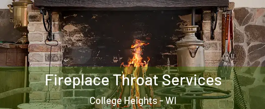 Fireplace Throat Services College Heights - WI