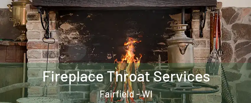 Fireplace Throat Services Fairfield - WI