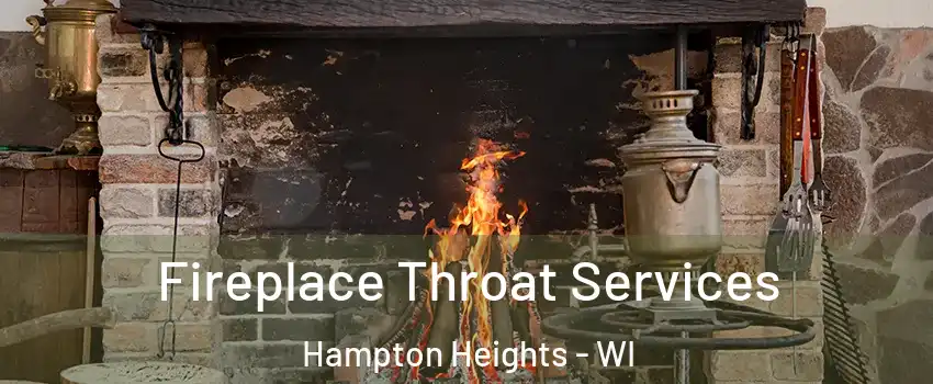 Fireplace Throat Services Hampton Heights - WI