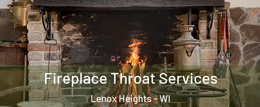 Fireplace Throat Services Lenox Heights - WI