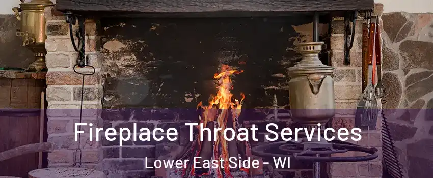 Fireplace Throat Services Lower East Side - WI