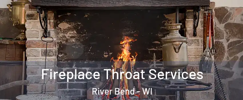 Fireplace Throat Services River Bend - WI