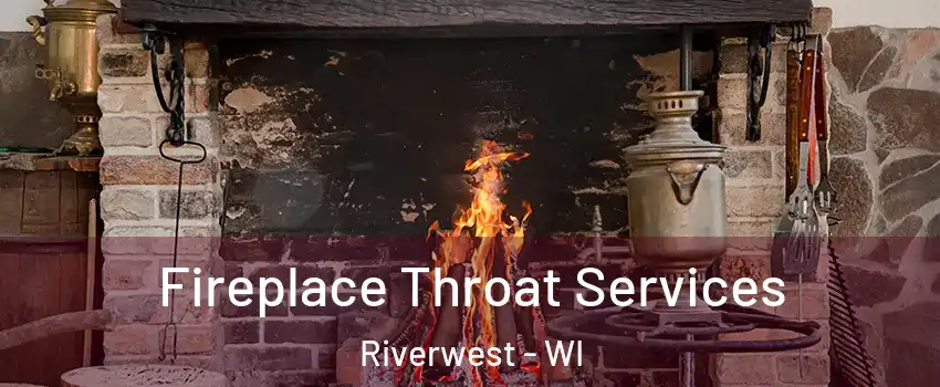 Fireplace Throat Services Riverwest - WI