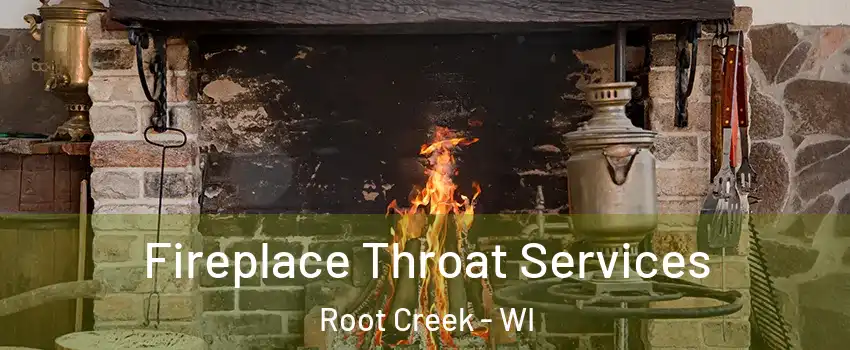 Fireplace Throat Services Root Creek - WI