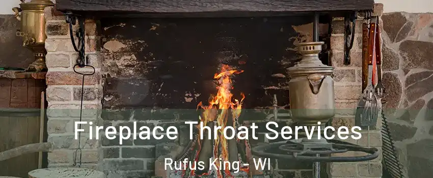 Fireplace Throat Services Rufus King - WI