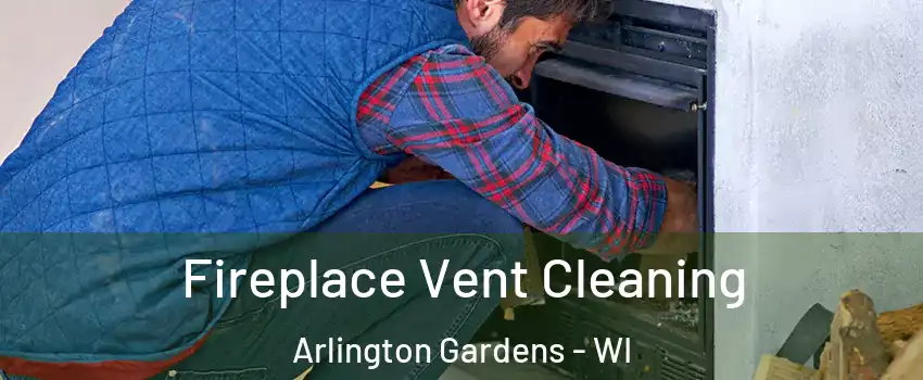 Fireplace Vent Cleaning Arlington Gardens - WI