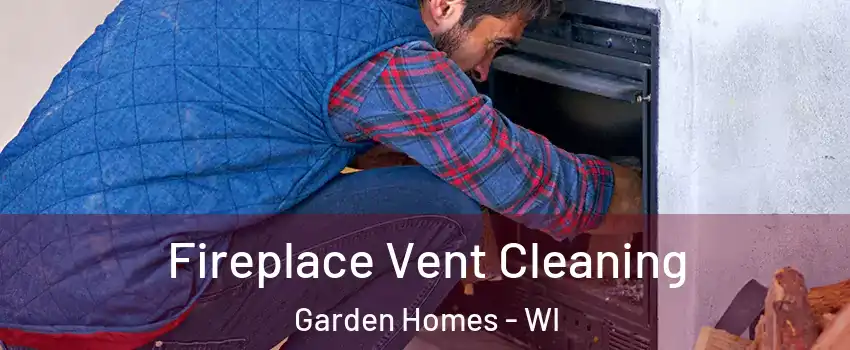 Fireplace Vent Cleaning Garden Homes - WI