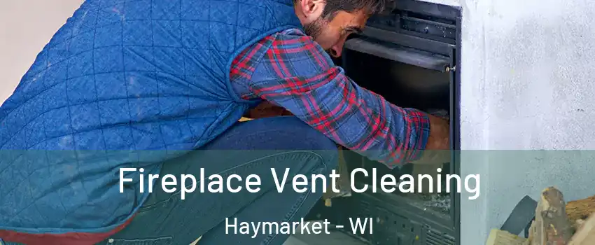 Fireplace Vent Cleaning Haymarket - WI