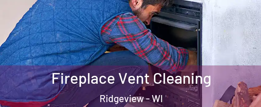 Fireplace Vent Cleaning Ridgeview - WI