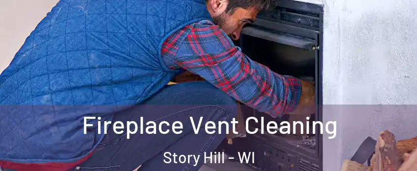 Fireplace Vent Cleaning Story Hill - WI