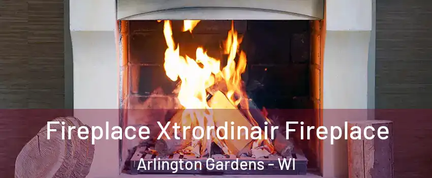 Fireplace Xtrordinair Fireplace Arlington Gardens - WI