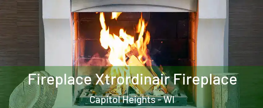 Fireplace Xtrordinair Fireplace Capitol Heights - WI