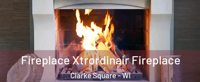 Fireplace Xtrordinair Fireplace Clarke Square - WI