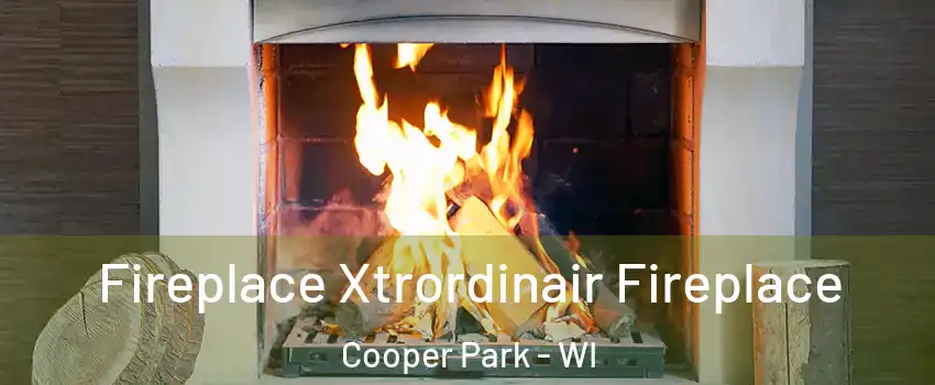 Fireplace Xtrordinair Fireplace Cooper Park - WI