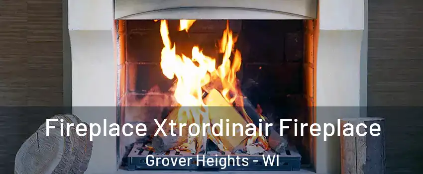 Fireplace Xtrordinair Fireplace Grover Heights - WI