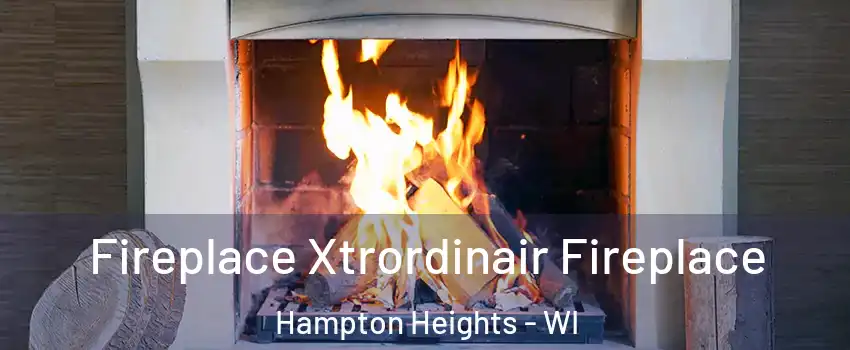 Fireplace Xtrordinair Fireplace Hampton Heights - WI