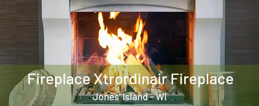 Fireplace Xtrordinair Fireplace Jones' Island - WI