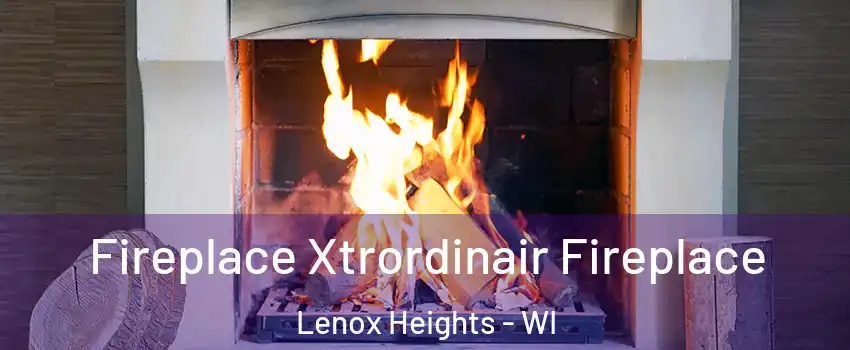 Fireplace Xtrordinair Fireplace Lenox Heights - WI