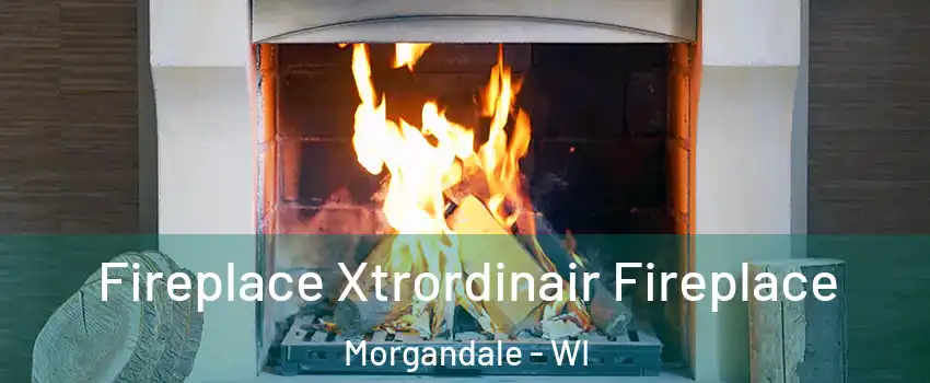 Fireplace Xtrordinair Fireplace Morgandale - WI