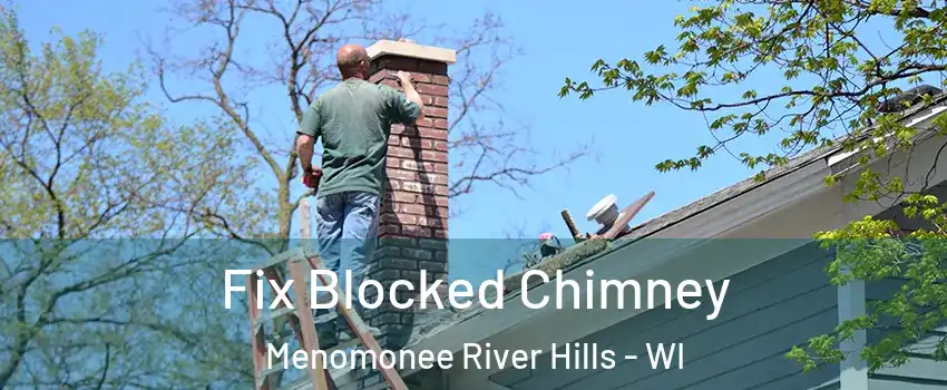 Fix Blocked Chimney Menomonee River Hills - WI