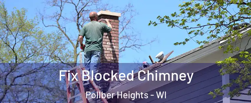 Fix Blocked Chimney Pollber Heights - WI