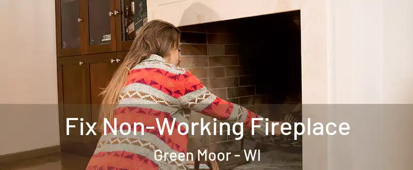 Fix Non-Working Fireplace Green Moor - WI