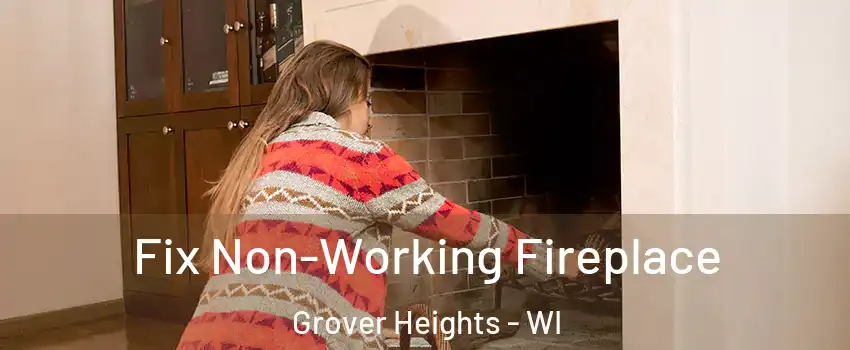 Fix Non-Working Fireplace Grover Heights - WI