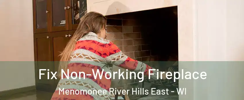 Fix Non-Working Fireplace Menomonee River Hills East - WI