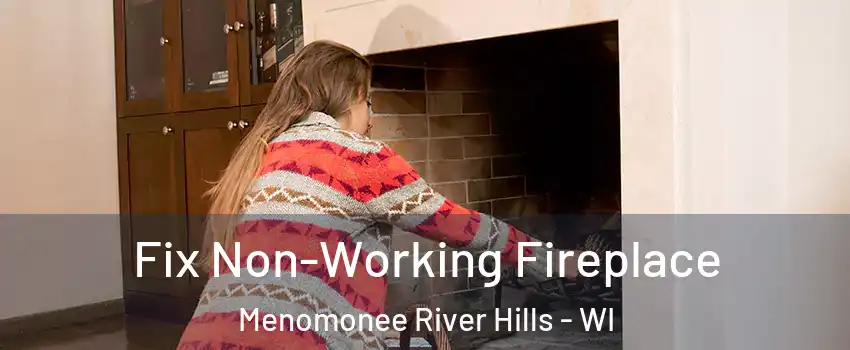 Fix Non-Working Fireplace Menomonee River Hills - WI