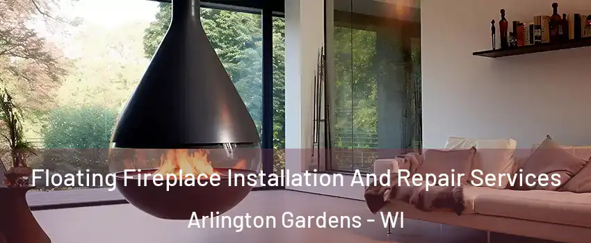 Floating Fireplace Installation And Repair Services Arlington Gardens - WI