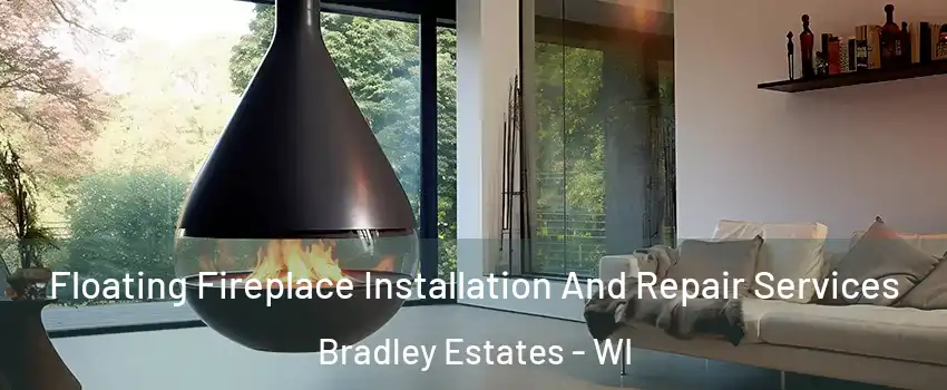 Floating Fireplace Installation And Repair Services Bradley Estates - WI