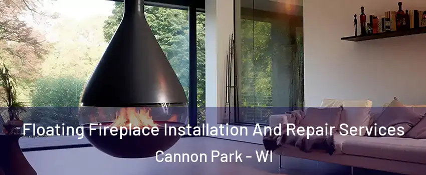 Floating Fireplace Installation And Repair Services Cannon Park - WI